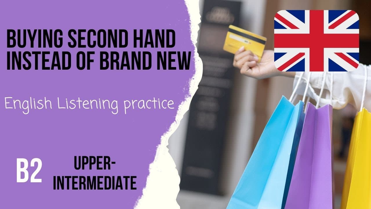 🛍️Buying second hand or brand new🛍️Upper intermediate English listening practice B2/Level 4