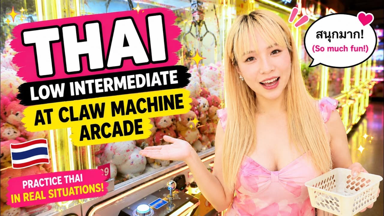 Thai Comprehensible Input - Claw Machine Arcade  (Low Intermediate)