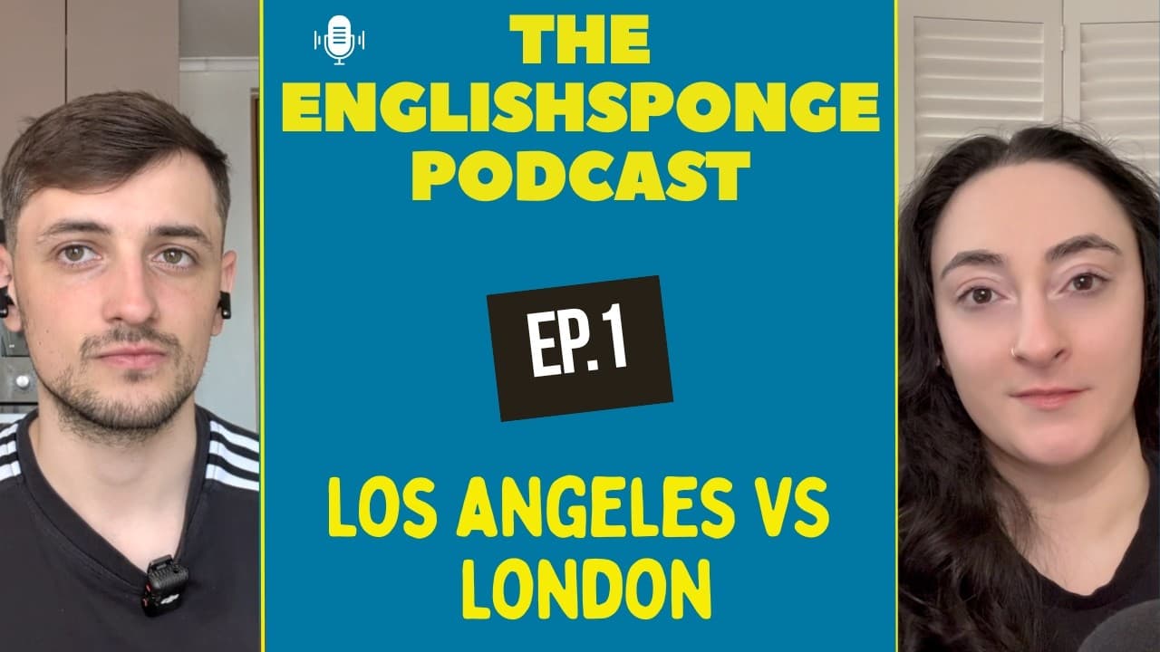 Los Angeles VS London - The Englishsponge Podcast (EP.1) | English Comprehensible Input B1