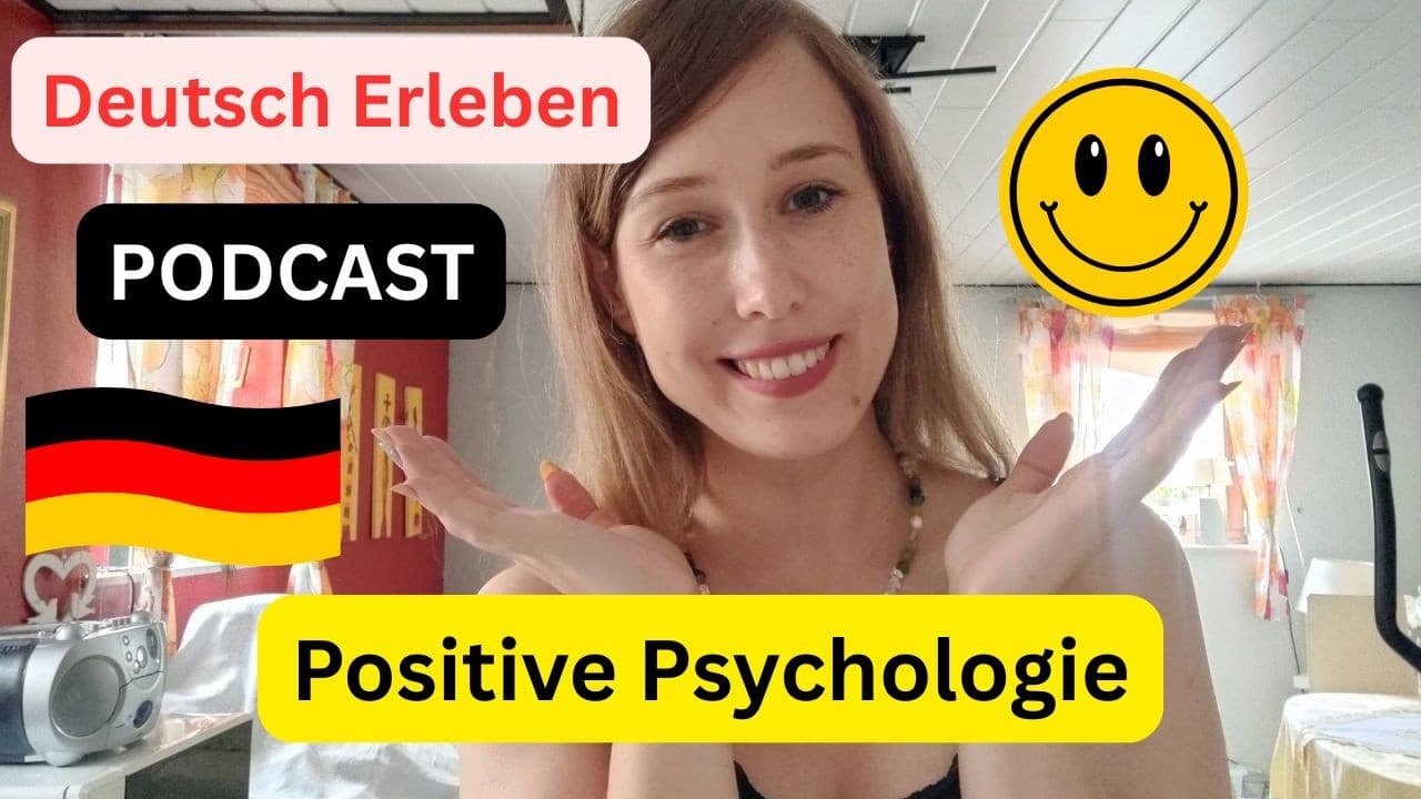Deutsch Erleben Podcast Folge 85: Positive Psychologie #germanpodcast  #deutschlernen