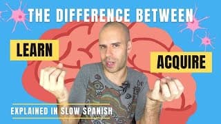 The Difference Between Learning and Acquiring - Intermediate Spanish