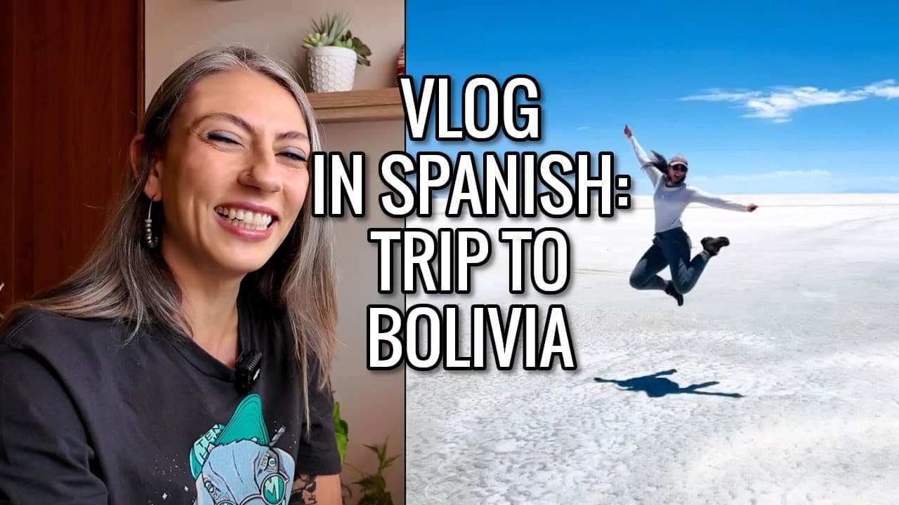 Vlog in Spanish: Trip to Bolivia