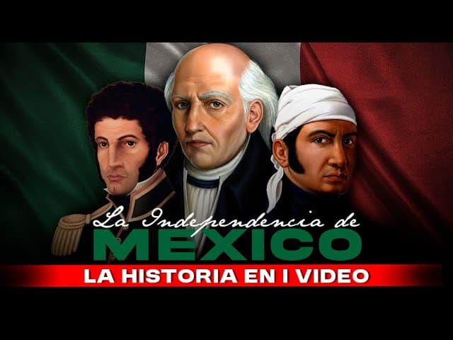 La Independencia de México : La Historia en 1 Video