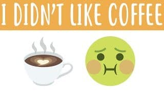I Didn't Like Coffee