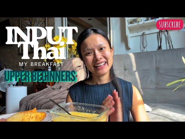 Input Thai: my breakfast (upper beginners)