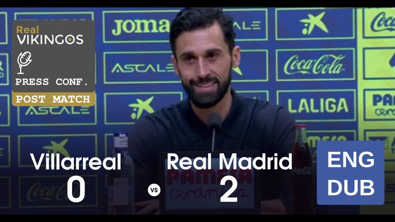 Villarreal 0 - 2 Real Madrid Engish Dub Post-Match Press Conference La Liga Alvaro Arbeloa 25/26