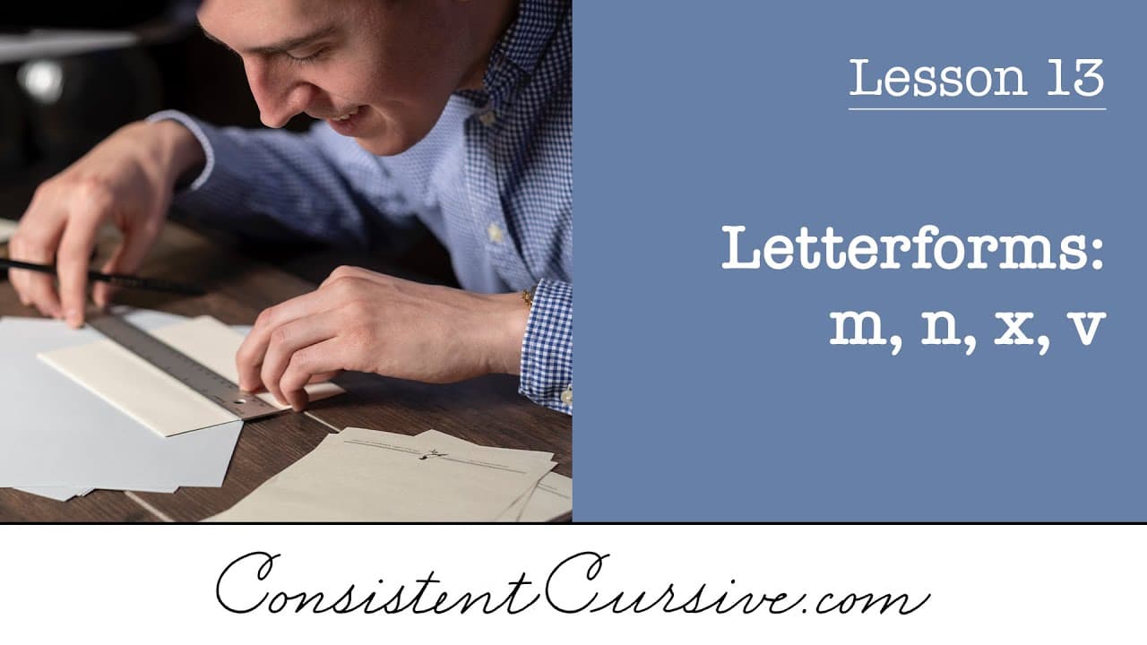 Consistent Cursive - Lesson 13 - Letterforms: m, n, v, x
