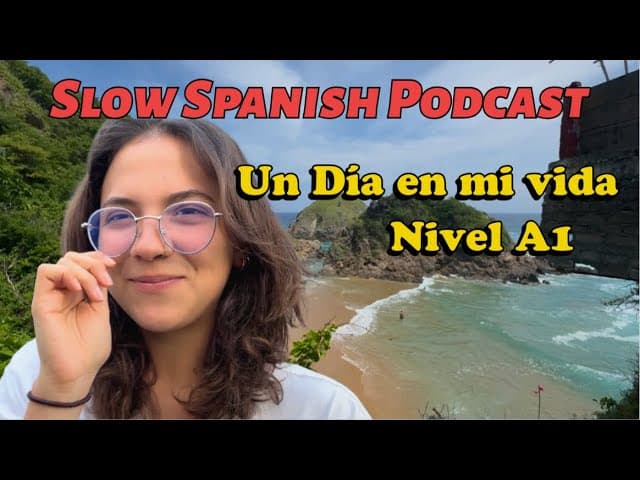 Un día en mi vida - Slow SPANISH Podcast (A1 – Presente Simple)