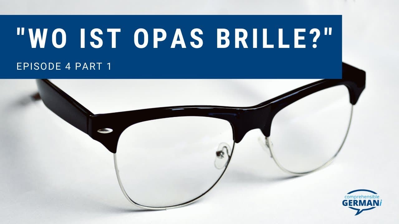 WO IST OPAS BRILLE Ep.4(1/3) | comprehensible TPRS Story for Intermediate Beginners