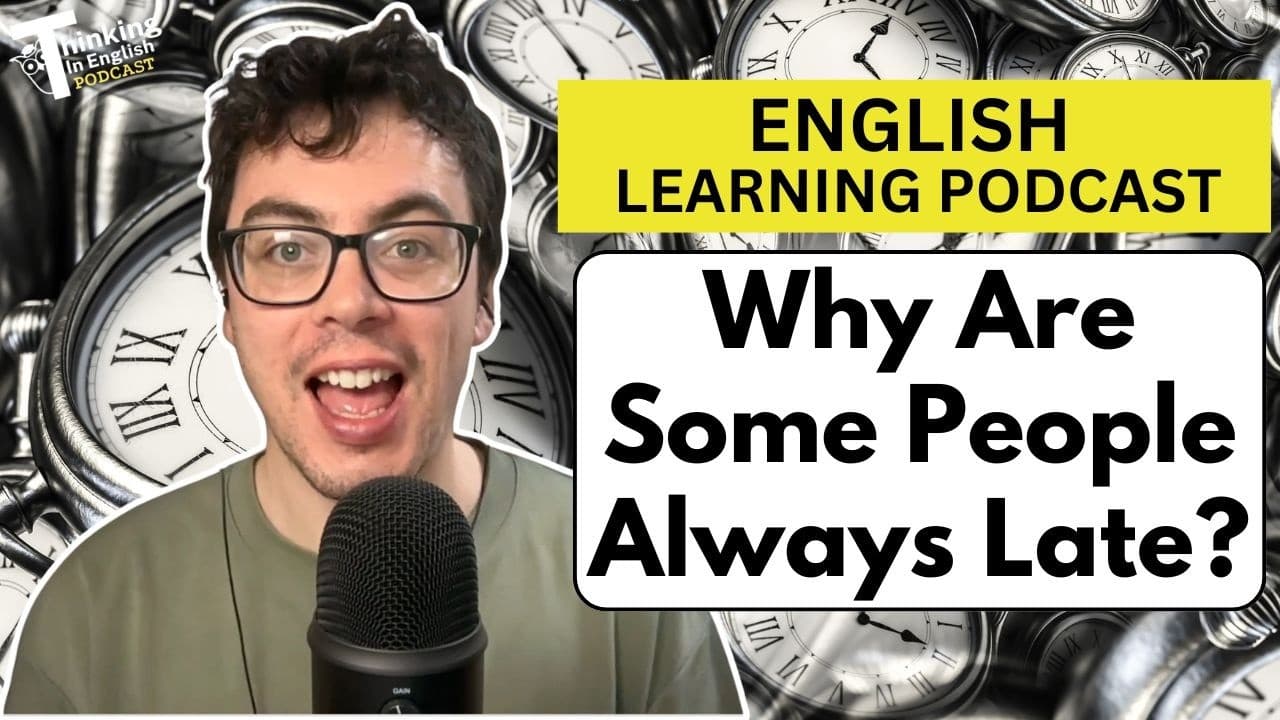 387. Why Are Some People Always Late? The Cultural Meaning of Time (English Vocabulary Lesson)