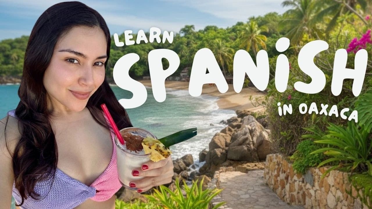 Spanish Comprehensible Input | My Trip to Oaxaca🌴✨