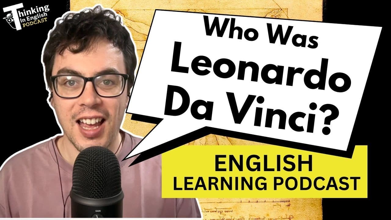386. Who Was Leonardo Da Vinci? (English Vocabulary Lesson)