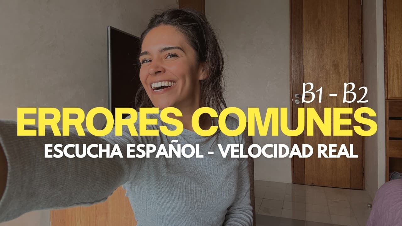 ERRORES COMUNES EN ESTUDIANTES B1-B2 + ESCUCHA ESPAÑOL
