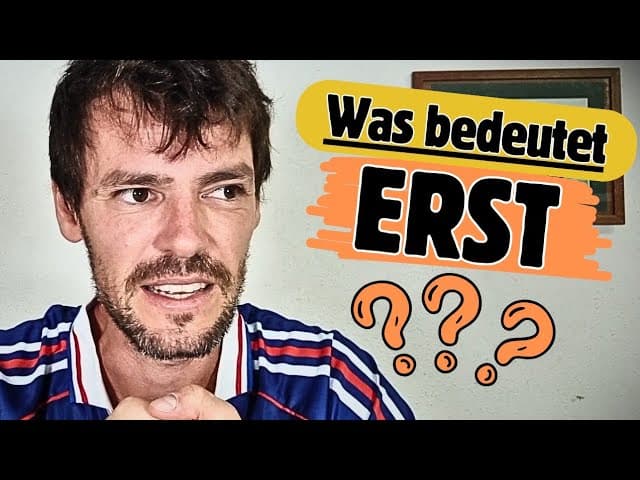 JETZT ERST RECHT! | Was bedeutet ERST? | Deutsch lernen B1/B2
