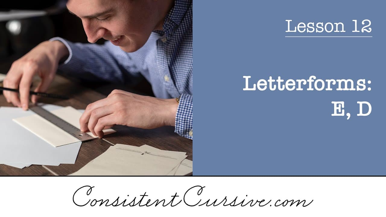 Consistent Cursive - Lesson 12 - Letterforms: E, D