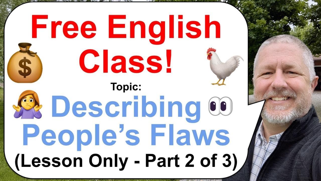 Part 2 - Let's Learn English! Topic: Describing People's Flaws! 🐓👀💰 (Lesson Only)