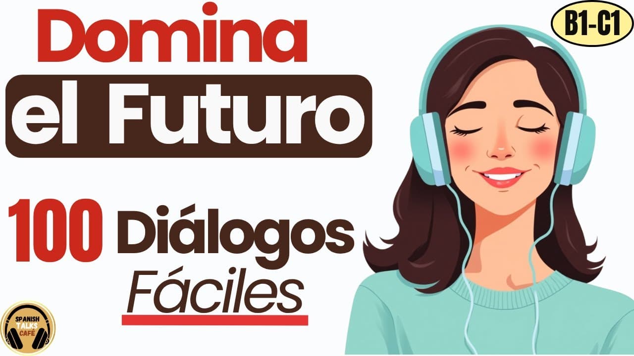 Master the Spanish Future Tense | 100 A2–B2 Dialogues | Listening Practice & Immersion
