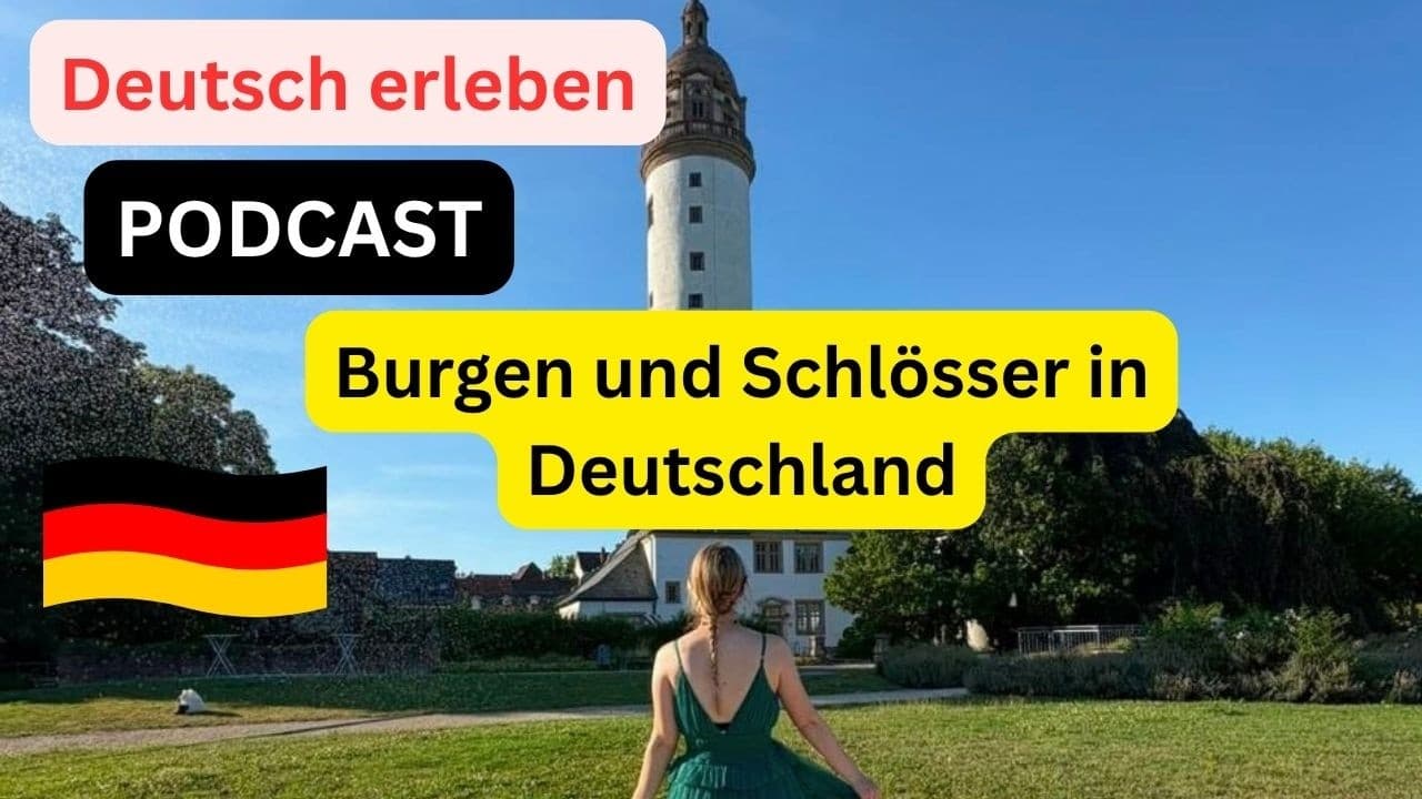 Deutsch Erleben Podcast Folge 92: Burgen und Schlösser in Deutschland #germanpodcast #deutschlernen
