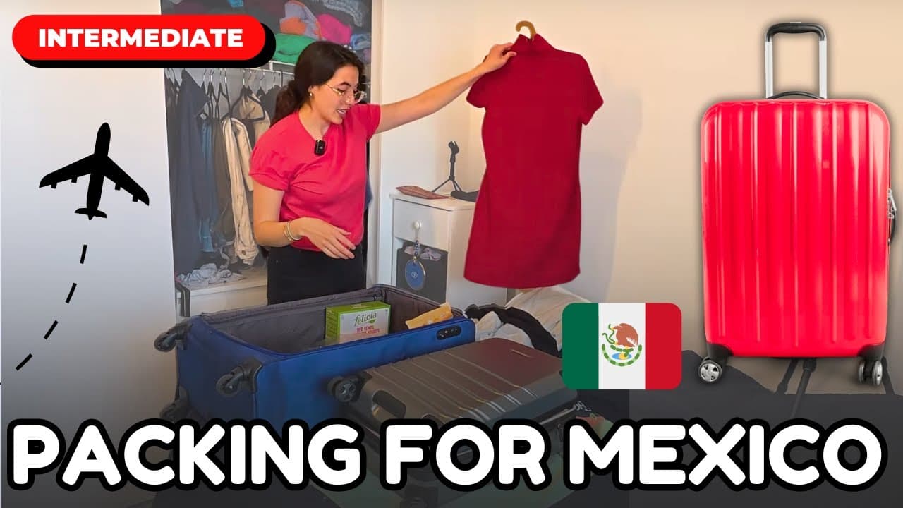 Learn Spanish While I Pack for Mexico Comprehensible Input (Intermediate)