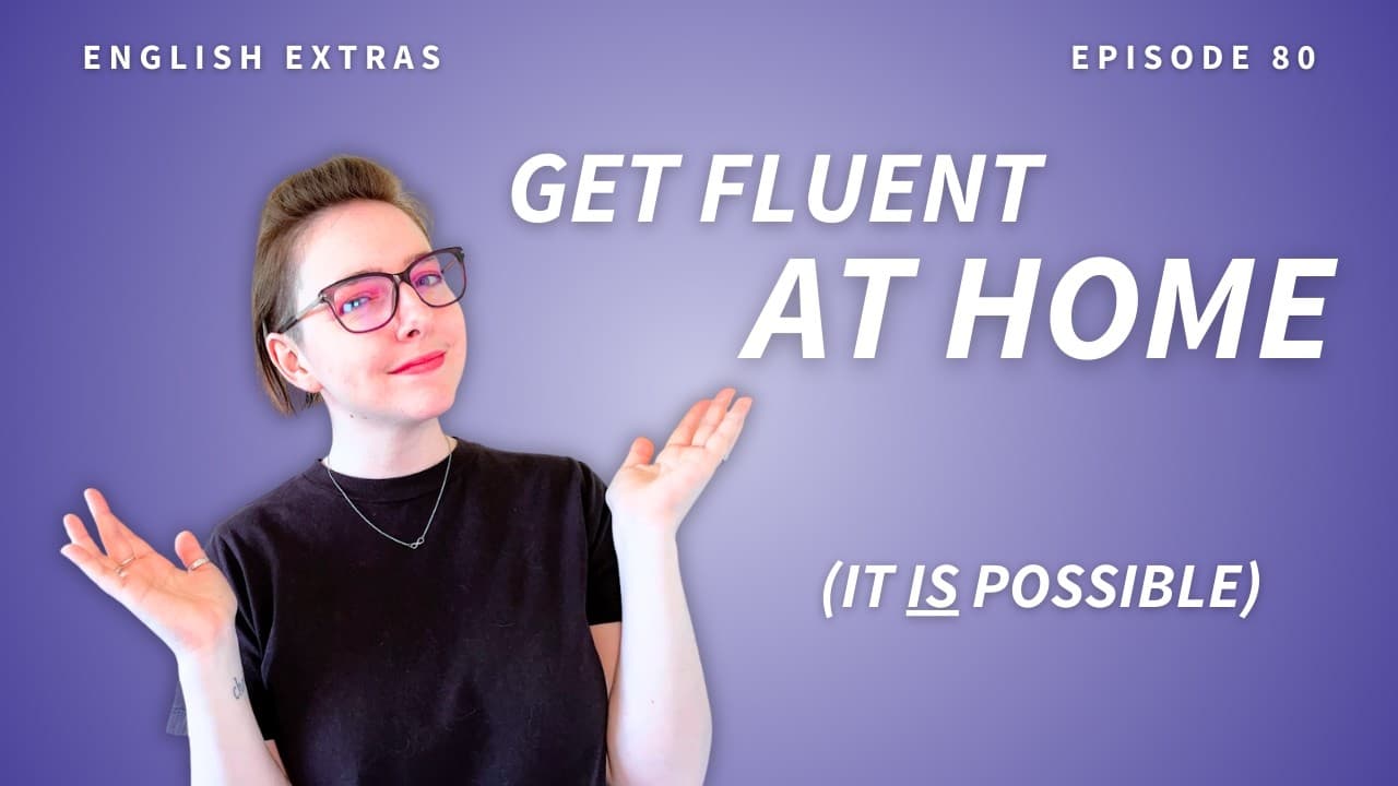 How to Become Fluent in Your Own Country | B2-C2 English Podcast