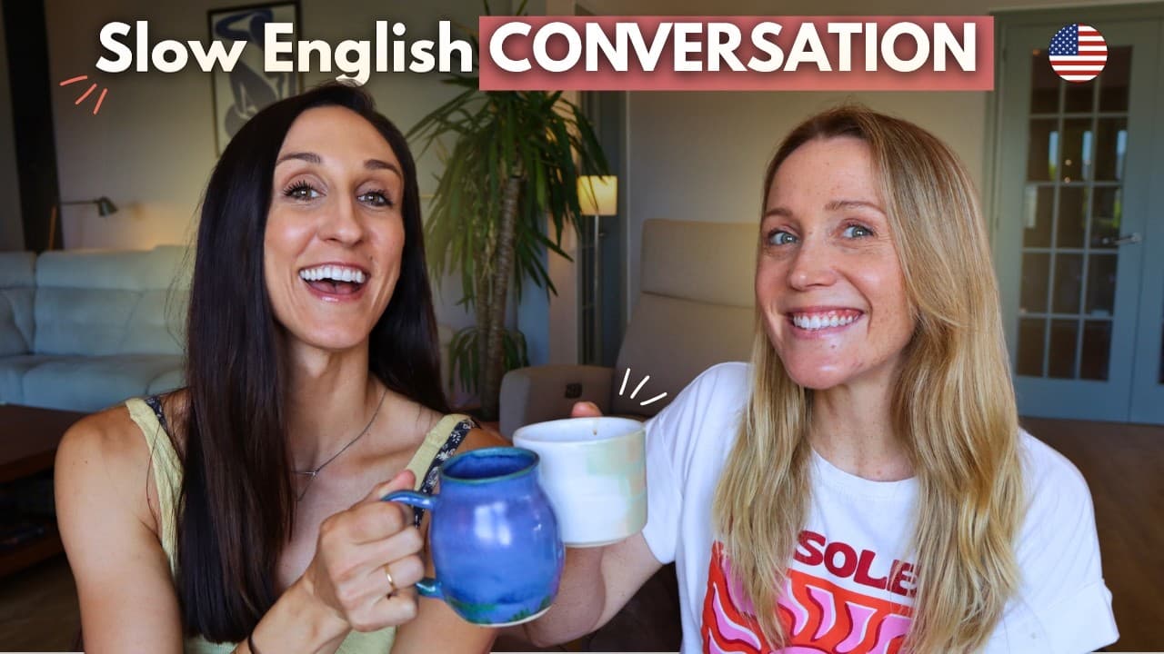 Slow English Conversation with my American friend!