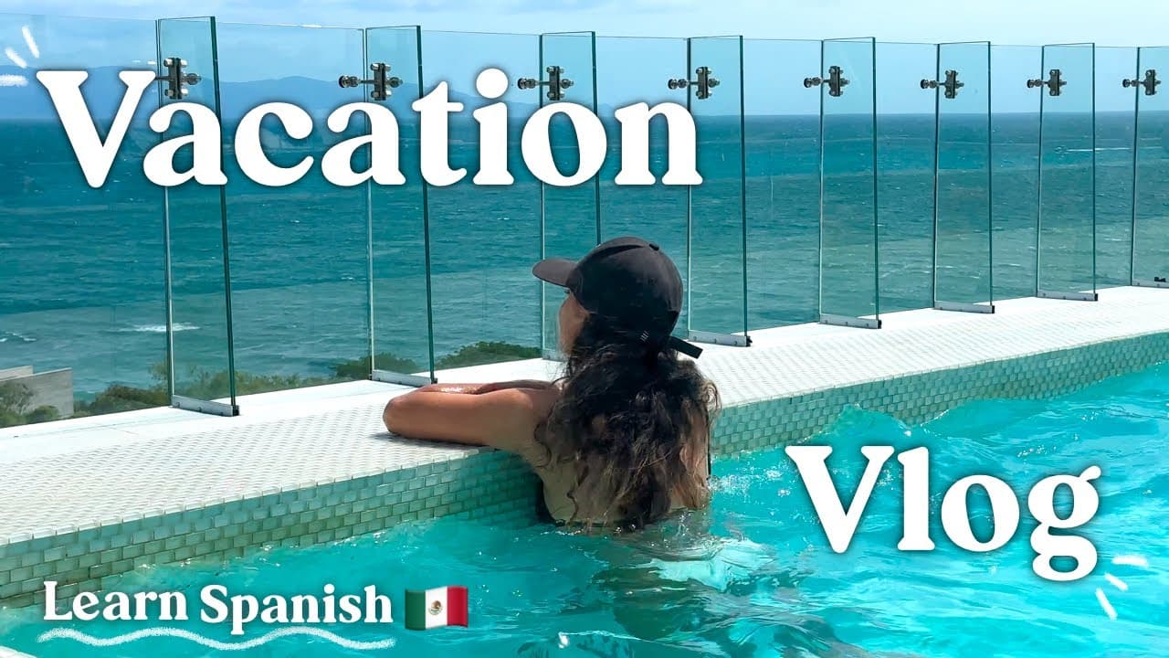 Vacation VLOG in Mexico 🏝️| Learn Natural Spanish | Spanish for Beginners