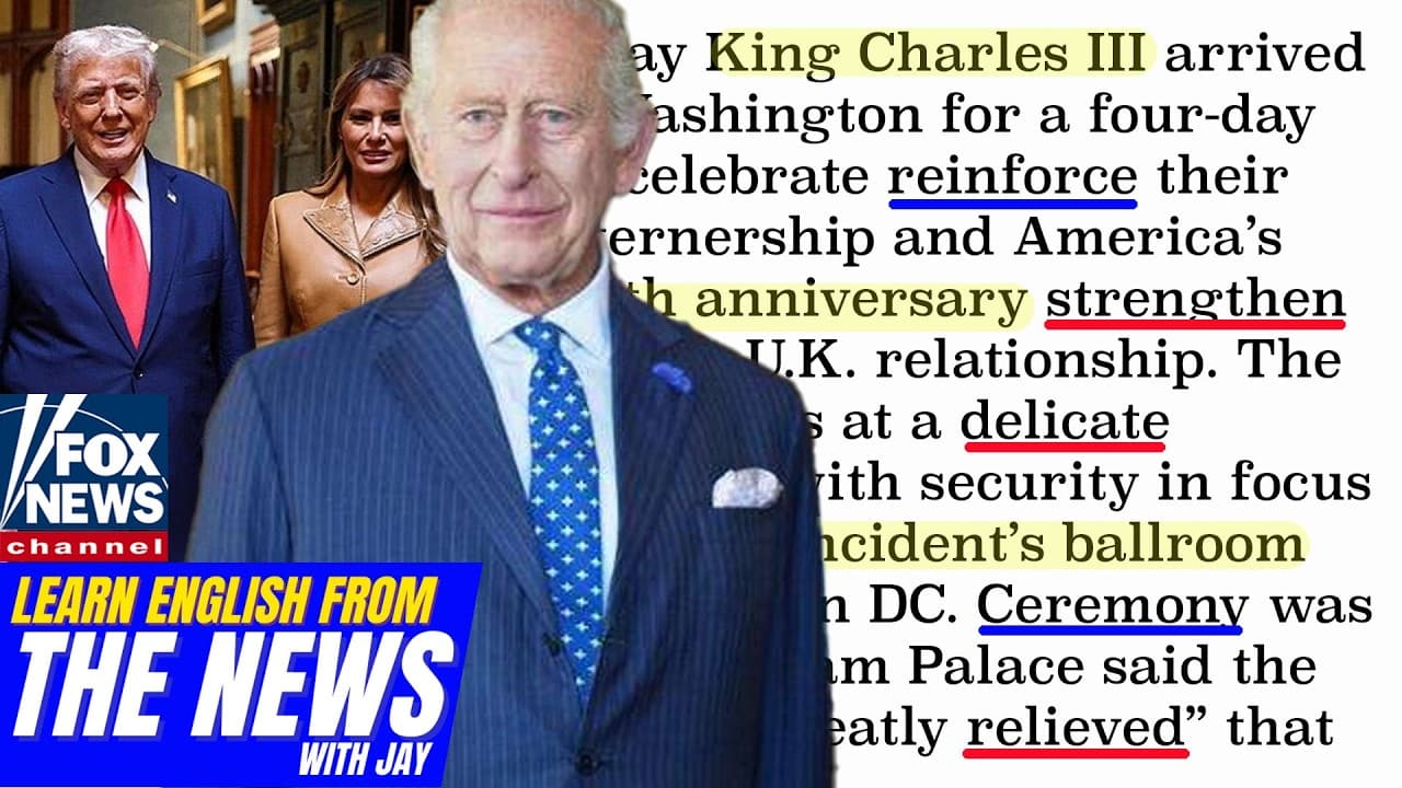 Learn English From The News - King Charles III Visits U.S., Puts Trump Relationship Under Pressure