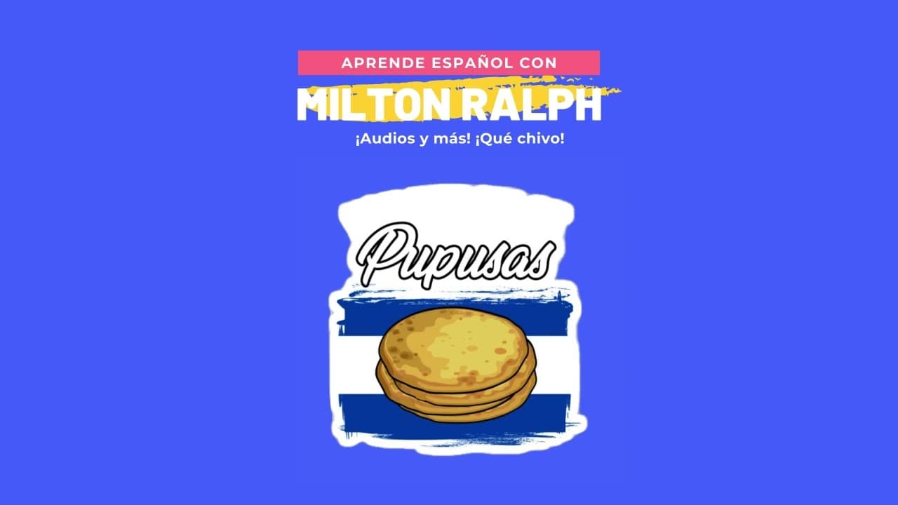 Spanish Podcast about ¡LAS PUPUSAS!